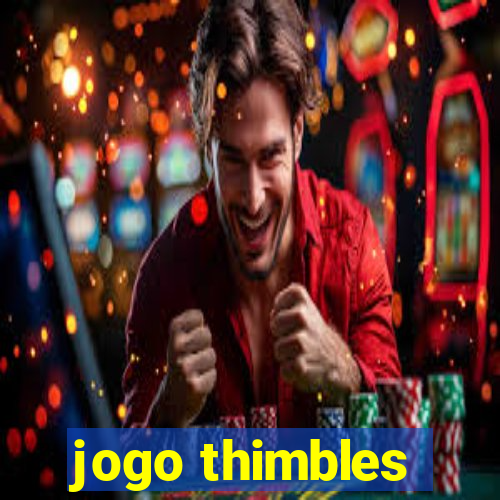 jogo thimbles